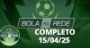Bola na Rede 15/04/2025 | Completo