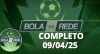 Bola na Rede 09/04/2025 | Completo